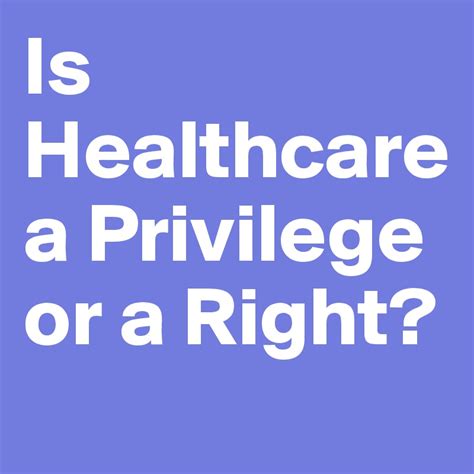 is healthcare a privilege or a right post by bottarga on boldomatic