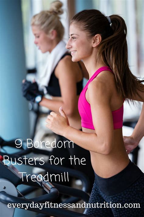 9 boredom busters for the treadmill everyday fitness and nutrition fitness inspiration