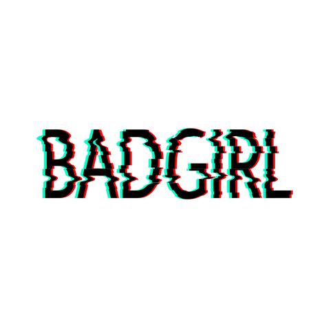 Badgirl Bad Girl Aesthetic Grunge Glitch Aesthetictext