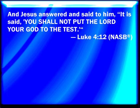 Luke 412 And Jesus Answering Said To Him It Is Said You Shall Not