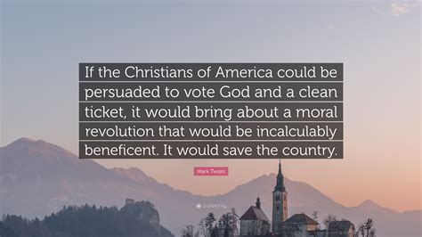 Mark Twain Quote If The Christians Of America Could Be