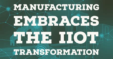 Manufacturing Embraces The Iiot Transformation At A Rapid Rate