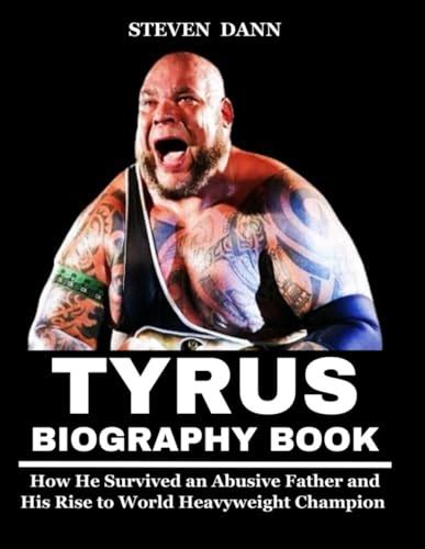 Tyrus Biography Book How He Survived An Abusive Father And His Rise To