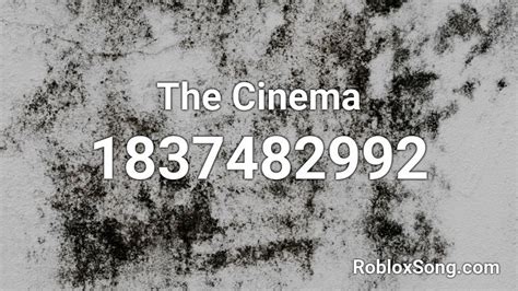 The Cinema Roblox Id Roblox Music Codes