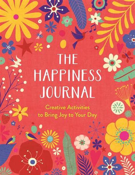 Happiness Journal A Creative Journal To Bring Joy To Your Day By