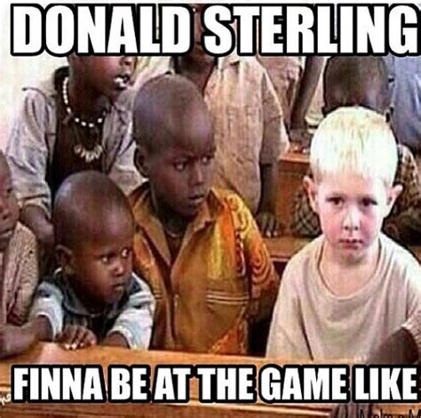 ✅ tested by the users. Hilarious or Harmful? See the Donald Sterling Memes that ...