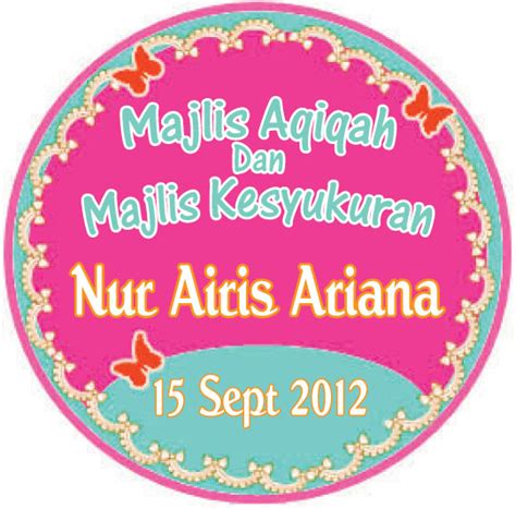 A$amat ruma% anda semoga dengan kehadiran kalian akan menyerikan lagi ma!lis kami dan di%erkati oleh allah swt, (nsyaallah terima terima kasih. Pelekatku (bukan sekadar pelekat biasa): Majlis Aqiqah Nur ...