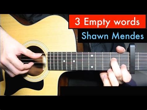 He's saying that he is done saying those three empty words (being i love you). Shawn Mendes - Three Empty Words | Guitar Lesson Tutorial ...