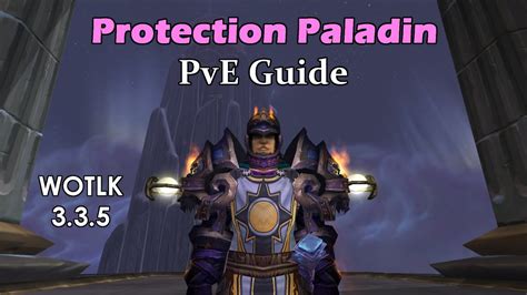 How to play a protection paladin in world of warcraft? Protection Paladin 3.3.5 PvE Guide - YouTube