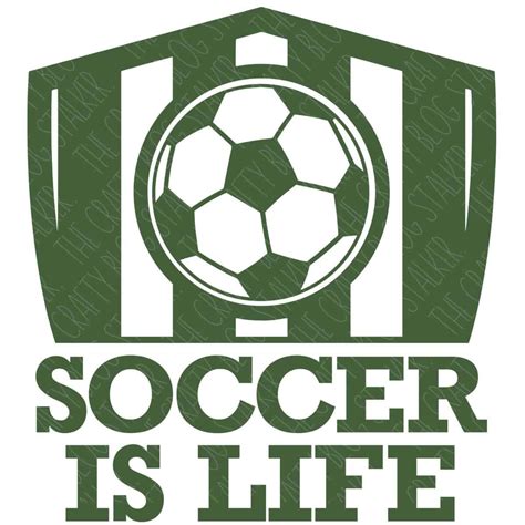 Soccer Is Life Svg The Crafty Blog Stalker