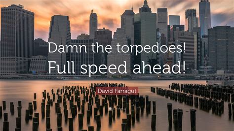 David Farragut Quote “damn The Torpedoes Full Speed Ahead”