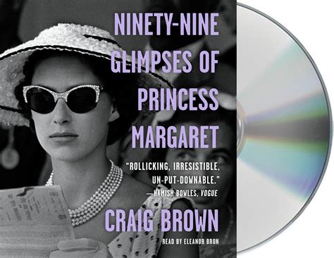 Ninety Nine Glimpses Of Princess Margaret Brown Craig Bron Eleanor