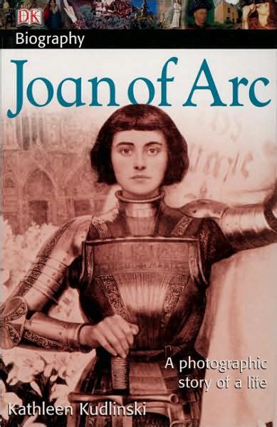 Dk Biography Joan Of Arc A Photographic Story Of A Life By Kathleen