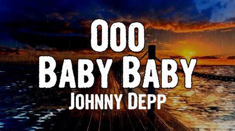 Johnny Depp Ooo Baby Baby Lyrics Youtube