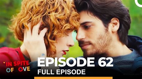 In Spite Of Love Episode 62 English Subtitles Youtube