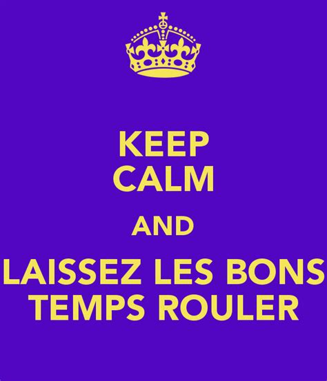 This phrase is often mentioned in louisiana and around the gulf coast where mardi gras is celebrated. Yes You Can | Two Chums