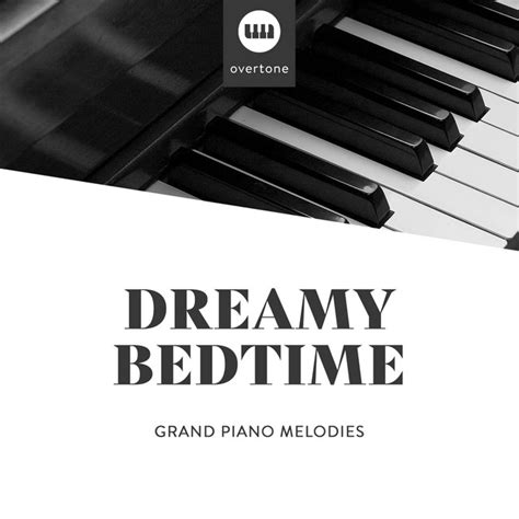 Dreamy Bedtime Grand Piano Melodies Album By Bedtime Instrumental Piano Music Academy Spotify