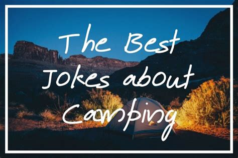 45 Best Jokes About Camping Funny Camping Jokes For Dads — What S Danny Doing