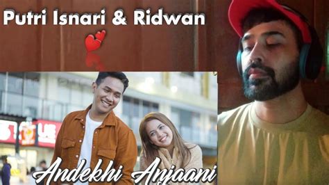 Reaction On Andekhi Anjaani Putri Isnari Feat Ridwan Cover Youtube