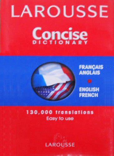 LAROUSSE CONCISE DICTIONARY: FRENCH-ENGLISH (FRENCH AND By Not ...