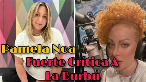 PAMELA NOA lanza duras críticas a La Burbu por vídeo que LE RESTA a