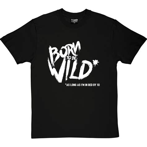 Born To Be Wild As Long As Im In Bed By 10 T Shirt Redmolotov