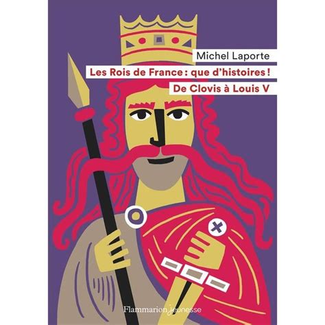 Les Rois De France Que Dhistoires De Clovis à Louis V Michel
