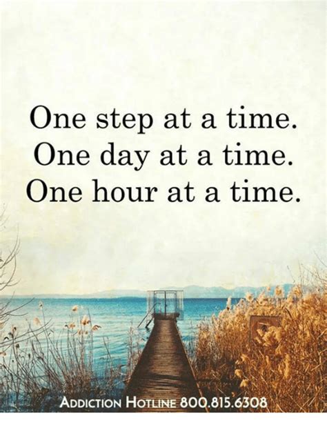 Enjoy reading and share 107 famous quotes about one step at a time with everyone. One Step at a Time One Day at a Time One Hour at a Time ...