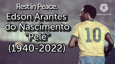 Rest In Peace Pelé October 23rd 1940 December 29th 2022 Youtube