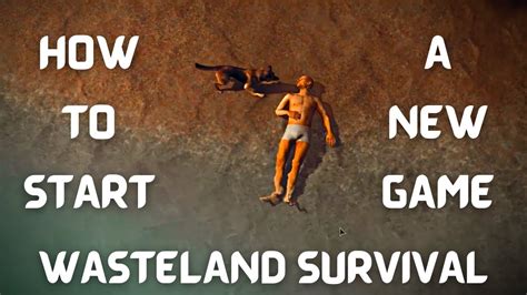 How To Start A New Game Wasteland Survival Steam Edition Youtube