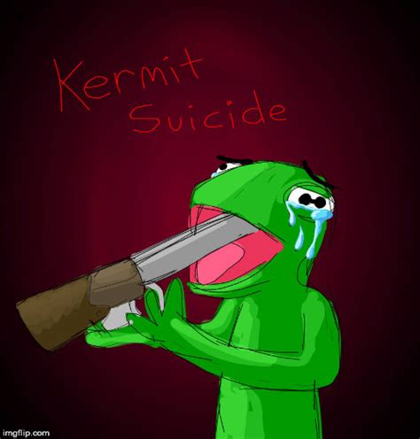 Kermit Is Kermitting Suicide Imgflip