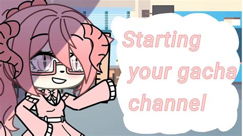 How To Start A Gacha Channel Youtube