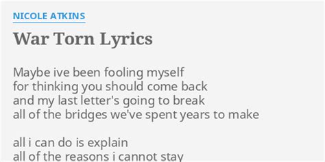 War Torn Lyrics By Nicole Atkins Maybe Ive Been Fooling
