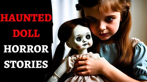 3 True Haunted Doll Horror Stories Youtube