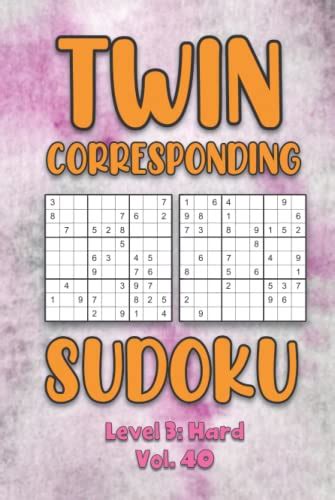 Twin Corresponding Sudoku Level 3 Hard Vol 40 Play Twin Sudoku With Solutions Grid Hard Level