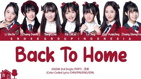 gnz48 2nd single top7 back to home 回家 color coded lyrics chn pin eng idn youtube