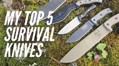 My Top 5 Survival Knives And Why I Chose Them Knives And Tools For