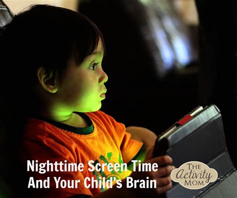 Nighttime Screen Time And Your Childs Brain The Activity Mom