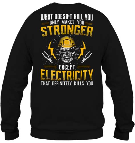 What Doesn T Kill You Only Makes You Stronger Except Electricity That Definitely Kills You T