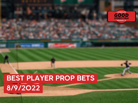 Best MLB Player Prop Bets Today 8 9 22 Free MLB Bets Good Sports Talk