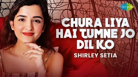 Chura Liya Hai Tumne Jo Dil Ko Lyrics Shirley Setia Lyricswiz Hot Sex Picture