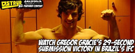 Watch Gregor Gracies 29 Second Submission Victory In Brazils Ifc