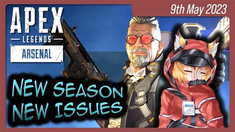 New Season New Issues Apex Legends Arsenal 9th May 2023 Youtube
