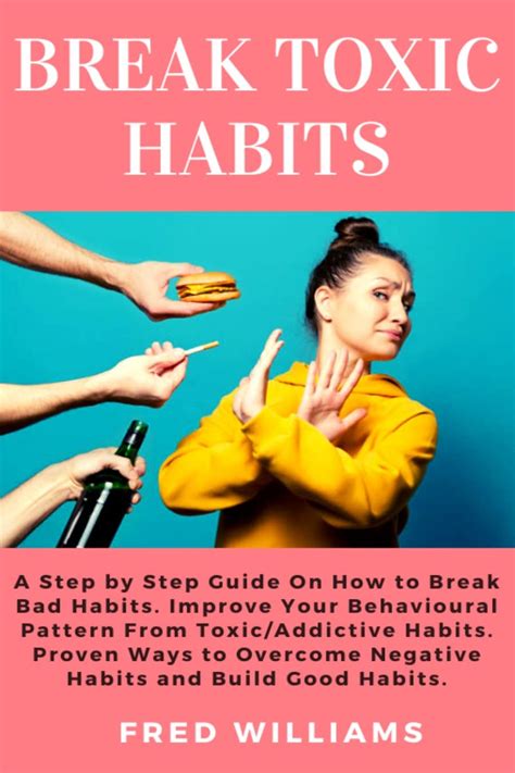 break toxic habits a step by step guide on how to break bad habits improve your behavioural