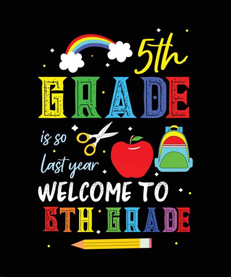 5th Grade Is So Last Year Welcome To 6th Grade Back To School T Shirt