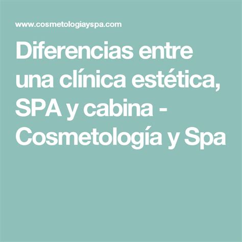 Diferencias Entre Una Cl Nica Est Tica Spa Y Cabina Cosmetolog A Y