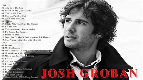 Josh Groban Greatest Hits Collection Youtube Videos Music You