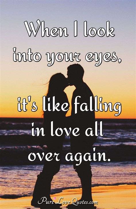 When I Look Into Your Eyes Its Like Falling In Love All Over Again