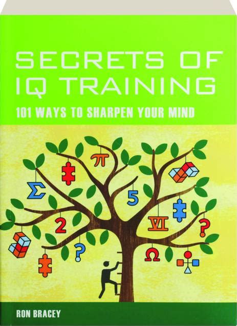 Secrets Of Iq Training 101 Ways To Sharpen Your Mind