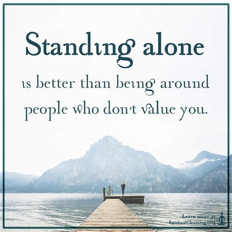 3 loneliness adds beauty to life. Standing alone is better than being around people who don ...